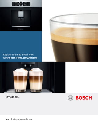 Register your new Bosch now:
www.bosch-home.com/welcome
CTL636E..
es	 Instrucciones de uso
 