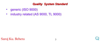 Quality  System Standard generic (ISO 9000) industry related (AS 9000, TL 9000) 
