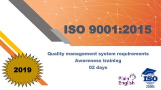 ISO 9001:2015
Quality management system requirements
Awareness training
02 days
2019
 