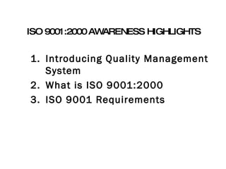 ISO 9001:2000 AWARENESS HIGHLIGHTS  ,[object Object],[object Object],[object Object]