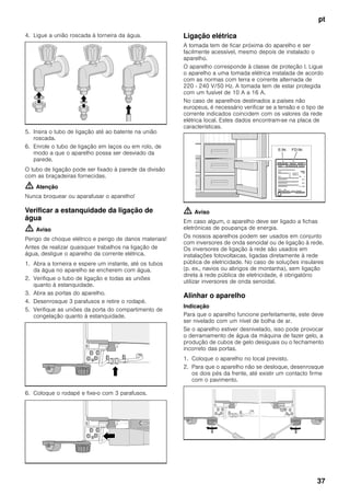 pt
37
4. Ligue a união roscada à torneira da água.
5. Insira o tubo de ligação até ao batente na união
roscada.
6. Enrole o tubo de ligação em laços ou em rolo, de
modo a que o aparelho possa ser desviado da
parede.
O tubo de ligação pode ser fixado à parede da divisão
com as braçadeiras fornecidas.
m Atenção
Nunca broquear ou aparafusar o aparelho!
Verificar a estanquidade da ligação de
água
m Aviso
Perigo de choque elétrico e perigo de danos materiais!
Antes de realizar quaisquer trabalhos na ligação de
água, desligue o aparelho da corrente elétrica.
1. Abra a torneira e espere um instante, até os tubos
da água no aparelho se encherem com água.
2. Verifique o tubo de ligação e todas as uniões
quanto à estanquidade.
3. Abra as portas do aparelho.
4. Desenrosque 3 parafusos e retire o rodapé.
5. Verifique as uniões da porta do compartimento de
congelação quanto à estanquidade.
6. Coloque o rodapé e fixe-o com 3 parafusos.
Ligação elétrica
A tomada tem de ficar próxima do aparelho e ser
facilmente acessível, mesmo depois de instalado o
aparelho.
O aparelho corresponde à classe de proteção I. Ligue
o aparelho a uma tomada elétrica instalada de acordo
com as normas com terra e corrente alternada de
220 - 240 V/50 Hz. A tomada tem de estar protegida
com um fusível de 10 A a 16 A.
No caso de aparelhos destinados a países não
europeus, é necessário verificar se a tensão e o tipo de
corrente indicados coincidem com os valores da rede
elétrica local. Estes dados encontram-se na placa de
características.
m Aviso
Em caso algum, o aparelho deve ser ligado a fichas
eletrónicas de poupança de energia.
Os nossos aparelhos podem ser usados em conjunto
com inversores de onda senoidal ou de ligação à rede.
Os inversores de ligação à rede são usados em
instalações fotovoltaicas, ligadas diretamente à rede
pública de eletricidade. No caso de soluções insulares
(p. ex., navios ou abrigos de montanha), sem ligação
direta à rede pública de eletricidade, é obrigatório
utilizar inversores de onda senoidal.
Alinhar o aparelho
Indicação
Para que o aparelho funcione perfeitamente, este deve
ser nivelado com um nível de bolha de ar.
Se o aparelho estiver desnivelado, isso pode provocar
o derramamento de água da máquina de fazer gelo, a
produção de cubos de gelo desiguais ou o fechamento
incorreto das portas.
1. Coloque o aparelho no local previsto.
2. Para que o aparelho não se desloque, desenrosque
os dois pés da frente, até existir um contacto firme
com o pavimento.
 