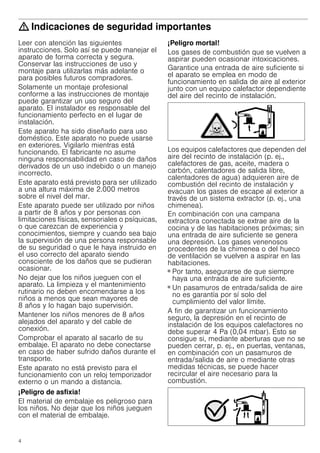 4
: Indicaciones de seguridad importantes
Leer con atención las siguientes
instrucciones. Solo así se puede manejar el
aparato de forma correcta y segura.
Conservar las instrucciones de uso y
montaje para utilizarlas más adelante o
para posibles futuros compradores.
Solamente un montaje profesional
conforme a las instrucciones de montaje
puede garantizar un uso seguro del
aparato. El instalador es responsable del
funcionamiento perfecto en el lugar de
instalación.
Este aparato ha sido diseñado para uso
doméstico. Este aparato no puede usarse
en exteriores. Vigilarlo mientras está
funcionando. El fabricante no asume
ninguna responsabilidad en caso de daños
derivados de un uso indebido o un manejo
incorrecto.
Este aparato está previsto para ser utilizado
a una altura máxima de 2.000 metros
sobre el nivel del mar.
Este aparato puede ser utilizado por niños
a partir de 8 años y por personas con
limitaciones físicas, sensoriales o psíquicas,
o que carezcan de experiencia y
conocimientos, siempre y cuando sea bajo
la supervisión de una persona responsable
de su seguridad o que le haya instruido en
el uso correcto del aparato siendo
consciente de los daños que se pudieran
ocasionar.
No dejar que los niños jueguen con el
aparato. La limpieza y el mantenimiento
rutinario no deben encomendarse a los
niños a menos que sean mayores de
8 años y lo hagan bajo supervisión.
Mantener los niños menores de 8 años
alejados del aparato y del cable de
conexión.
Comprobar el aparato al sacarlo de su
embalaje. El aparato no debe conectarse
en caso de haber sufrido daños durante el
transporte.
Este aparato no está previsto para el
funcionamiento con un reloj temporizador
externo o un mando a distancia.
¡Peligro de asfixia!
El material de embalaje es peligroso para
los niños. No dejar que los niños jueguen
con el material de embalaje.
¡Peligro mortal!
Los gases de combustión que se vuelven a
aspirar pueden ocasionar intoxicaciones.
Garantice una entrada de aire suficiente si
el aparato se emplea en modo de
funcionamiento en salida de aire al exterior
junto con un equipo calefactor dependiente
del aire del recinto de instalación.
Los equipos calefactores que dependen del
aire del recinto de instalación (p. ej.,
calefactores de gas, aceite, madera o
carbón, calentadores de salida libre,
calentadores de agua) adquieren aire de
combustión del recinto de instalación y
evacuan los gases de escape al exterior a
través de un sistema extractor (p. ej., una
chimenea).
En combinación con una campana
extractora conectada se extrae aire de la
cocina y de las habitaciones próximas; sin
una entrada de aire suficiente se genera
una depresión. Los gases venenosos
procedentes de la chimenea o del hueco
de ventilación se vuelven a aspirar en las
habitaciones.
■ Por tanto, asegurarse de que siempre
haya una entrada de aire suficiente.
■ Un pasamuros de entrada/salida de aire
no es garantía por sí solo del
cumplimiento del valor límite.
A fin de garantizar un funcionamiento
seguro, la depresión en el recinto de
instalación de los equipos calefactores no
debe superar 4 Pa (0,04 mbar). Esto se
consigue si, mediante aberturas que no se
pueden cerrar, p. ej., en puertas, ventanas,
en combinación con un pasamuros de
entrada/salida de aire o mediante otras
medidas técnicas, se puede hacer
recircular el aire necesario para la
combustión.
 