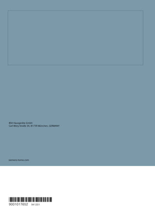 BSH Hausgeräte GmbH
Carl-Wery-Straße 34, 81739 München, GERMANY
*9001017652*
9001017652 941201
siemens-home.com
 