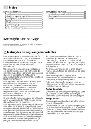 17
ì Índice[pt]Instruçõesdeutilizaçãoemontagem
INSTRUÇÕES DE SERVIÇO.....................................................17
Produktinfo...........................................................................17
Instruções de segurança importantes...............................17
Protecção do meio ambiente..............................................19
Tipos de funcionamento .....................................................20
Utilização ..............................................................................20
Limpeza e manutenção .......................................................23
Falhas – o que fazer? ..........................................................25
Serviço de Assistência Técnica .........................................26
INSTRUÇÕES DE MONTAGEM ...............................................27
Instruções de segurança importantes...............................27
Indicações gerais.................................................................29
Instalação .............................................................................30
INSTRUÇÕES DE SERVIÇO
Produktinfo
Pode consultar os dados de contacto de todos os países no
índice de serviços de assistência.
: Instruções de segurança importantes
Leia atentamente o presente manual. Só
assim poderá utilizar o seu aparelho de
forma segura e correcta. Guarde as
instruções de utilização e montagem para
consultas futuras ou para futuros
utilizadores.
Só com uma montagem especializada e
em conformidade com as instruções de
montagem, pode ser garantida a segurança
durante a utilização. O instalador é
responsável pelo funcionamento correto no
local de montagem.
Este aparelho foi concebido apenas para
uso doméstico. O aparelho não foi
concebido para o funcionamento no
exterior. Vigie o aparelho durante o
funcionamento. O fabricante não é
responsável por danos provocados pela
utilização inadequada ou por
manuseamento errado.
O aparelho foi concebido para ser utilizado
até a uma altitude de 2000 metros acima
do nível do mar, no máximo.
Este aparelho pode ser usado por crianças
com mais de 8 anos e por pessoas com
limitações físicas, sensoriais ou mentais ou
com pouca experiência ou conhecimentos,
se estiverem sob vigilância de uma pessoa
responsável pela sua segurança ou tiverem
sido instruídas acerca da utilização segura
do aparelho e tiverem compreendido os
perigos decorrentes da sua utilização.
As crianças não devem brincar com o
aparelho. As tarefas de limpeza e
manutenção por parte do utilizador não
devem ser efectuadas por crianças, a não
ser que tenham mais de 8 anos e estejam
sob vigilância.
As crianças menores de 8 anos devem
manter-se afastadas do aparelho e do cabo
de ligação.
Examine o aparelho depois de o
desembalar. Se forem detectados danos de
transporte, não ligue o aparelho.
Este aparelho não foi previsto para ser
utilizado com um temporizador externo ou
um telecomando externo.
Perigo de asfixia!
O material de embalagem é perigoso para
as crianças. Nunca deixe as crianças
brincarem com o material de embalagem.
Perigo de vida!
Os gases de combustão aspirados podem
levar a intoxicação.
Certifique-se de que há sempre reposição
de ar fresco suficiente quando o aparelho é
utilizado no modo de exaustão em conjunto
com equipamentos de aquecimento que
consomem o ar ambiente.
 