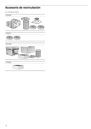 10
Accesorio de recirculación
(no incluido de serie)
LZ55850
LZ55651
LZ57000
LZ56200
 