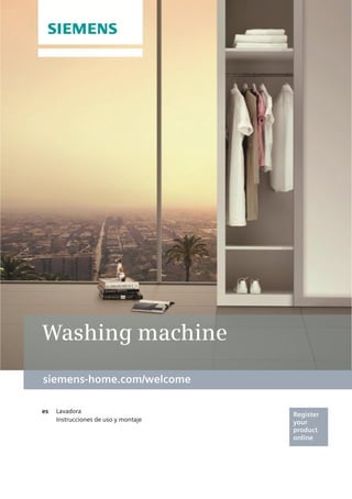 Register
your
product
online
ens-home.com/welcome
siemens-home.com/welcome
Washing machine
 