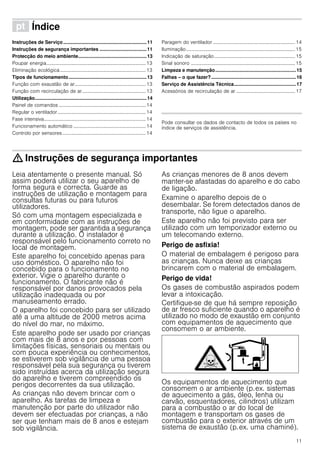 11
ì Índice[pt]Instruçõesdeserviço
Instruções de Serviço..............................................................11
Instruções de segurança importantes ...................................11
Protecção do meio ambiente...................................................13
Poupar energia.................................................................................13
Eliminação ecológica......................................................................13
Tipos de funcionamento..........................................................13
Função com exaustão de ar..........................................................13
Função com recirculação de ar....................................................13
Utilização...................................................................................14
Painel de comandos .......................................................................14
Regular o ventilador........................................................................14
Fase intensiva...................................................................................14
Funcionamento automático ...........................................................14
Controlo por sensores....................................................................14
Paragem do ventilador ...................................................................14
Iluminação.........................................................................................15
Indicação de saturação..................................................................15
Sinal sonoro .....................................................................................15
Limpeza e manutenção............................................................15
Falhas – o que fazer?...............................................................16
Serviço de Assistência Técnica..............................................17
Acessórios de recirculação de ar ................................................17
Instruções de Serviço
Pode consultar os dados de contacto de todos os países no
índice de serviços de assistência.
: Instruções de segurança importantes
Leia atentamente o presente manual. Só
assim poderá utilizar o seu aparelho de
forma segura e correcta. Guarde as
instruções de utilização e montagem para
consultas futuras ou para futuros
utilizadores.
Só com uma montagem especializada e
em conformidade com as instruções de
montagem, pode ser garantida a segurança
durante a utilização. O instalador é
responsável pelo funcionamento correto no
local de montagem.
Este aparelho foi concebido apenas para
uso doméstico. O aparelho não foi
concebido para o funcionamento no
exterior. Vigie o aparelho durante o
funcionamento. O fabricante não é
responsável por danos provocados pela
utilização inadequada ou por
manuseamento errado.
O aparelho foi concebido para ser utilizado
até a uma altitude de 2000 metros acima
do nível do mar, no máximo.
Este aparelho pode ser usado por crianças
com mais de 8 anos e por pessoas com
limitações físicas, sensoriais ou mentais ou
com pouca experiência ou conhecimentos,
se estiverem sob vigilância de uma pessoa
responsável pela sua segurança ou tiverem
sido instruídas acerca da utilização segura
do aparelho e tiverem compreendido os
perigos decorrentes da sua utilização.
As crianças não devem brincar com o
aparelho. As tarefas de limpeza e
manutenção por parte do utilizador não
devem ser efectuadas por crianças, a não
ser que tenham mais de 8 anos e estejam
sob vigilância.
As crianças menores de 8 anos devem
manter-se afastadas do aparelho e do cabo
de ligação.
Examine o aparelho depois de o
desembalar. Se forem detectados danos de
transporte, não ligue o aparelho.
Este aparelho não foi previsto para ser
utilizado com um temporizador externo ou
um telecomando externo.
Perigo de asfixia!
O material de embalagem é perigoso para
as crianças. Nunca deixe as crianças
brincarem com o material de embalagem.
Perigo de vida!
Os gases de combustão aspirados podem
levar a intoxicação.
Certifique-se de que há sempre reposição
de ar fresco suficiente quando o aparelho é
utilizado no modo de exaustão em conjunto
com equipamentos de aquecimento que
consomem o ar ambiente.
Os equipamentos de aquecimento que
consomem o ar ambiente (p.ex. sistemas
de aquecimento a gás, óleo, lenha ou
carvão, esquentadores, cilindros) utilizam
para a combustão o ar do local de
montagem e transportam os gases de
combustão para o exterior através de um
sistema de exaustão (p.ex. uma chaminé).
 