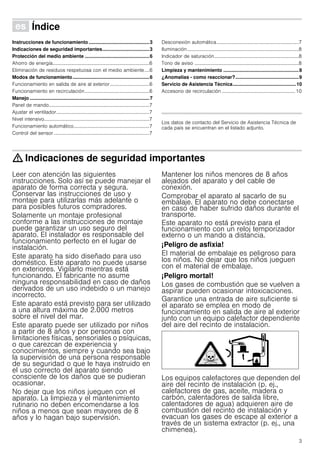 3
Û Índice[es]Instruccionesdeuso
Instrucciones de funcionamiento .............................................3
Indicaciones de seguridad importantes...................................3
Protección del medio ambiente ................................................6
Ahorro de energía...............................................................................6
Eliminación de residuos respetuosa con el medio ambiente....6
Modos de funcionamiento.........................................................6
Funcionamiento en salida de aire al exterior ................................6
Funcionamiento en recirculación.....................................................6
Manejo .........................................................................................7
Panel de mando..................................................................................7
Ajustar el ventilador............................................................................7
Nivel intensivo......................................................................................7
Funcionamiento automático..............................................................7
Control del sensor ..............................................................................7
Desconexión automática...................................................................7
Iluminación...........................................................................................8
Indicador de saturación.....................................................................8
Tono de aviso .....................................................................................8
Limpieza y mantenimiento ........................................................8
¿Anomalías - como reaccionar?...............................................9
Servicio de Asistencia Técnica...............................................10
Accesorio de recirculación ............................................................10
Instrucciones de funcionamiento
Los datos de contacto del Servicio de Asistencia Técnica de
cada país se encuentran en el listado adjunto.
: Indicaciones de seguridad importantes
Leer con atención las siguientes
instrucciones. Solo así se puede manejar el
aparato de forma correcta y segura.
Conservar las instrucciones de uso y
montaje para utilizarlas más adelante o
para posibles futuros compradores.
Solamente un montaje profesional
conforme a las instrucciones de montaje
puede garantizar un uso seguro del
aparato. El instalador es responsable del
funcionamiento perfecto en el lugar de
instalación.
Este aparato ha sido diseñado para uso
doméstico. Este aparato no puede usarse
en exteriores. Vigilarlo mientras está
funcionando. El fabricante no asume
ninguna responsabilidad en caso de daños
derivados de un uso indebido o un manejo
incorrecto.
Este aparato está previsto para ser utilizado
a una altura máxima de 2.000 metros
sobre el nivel del mar.
Este aparato puede ser utilizado por niños
a partir de 8 años y por personas con
limitaciones físicas, sensoriales o psíquicas,
o que carezcan de experiencia y
conocimientos, siempre y cuando sea bajo
la supervisión de una persona responsable
de su seguridad o que le haya instruido en
el uso correcto del aparato siendo
consciente de los daños que se pudieran
ocasionar.
No dejar que los niños jueguen con el
aparato. La limpieza y el mantenimiento
rutinario no deben encomendarse a los
niños a menos que sean mayores de 8
años y lo hagan bajo supervisión.
Mantener los niños menores de 8 años
alejados del aparato y del cable de
conexión.
Comprobar el aparato al sacarlo de su
embalaje. El aparato no debe conectarse
en caso de haber sufrido daños durante el
transporte.
Este aparato no está previsto para el
funcionamiento con un reloj temporizador
externo o un mando a distancia.
¡Peligro de asfixia!
El material de embalaje es peligroso para
los niños. No dejar que los niños jueguen
con el material de embalaje.
¡Peligro mortal!
Los gases de combustión que se vuelven a
aspirar pueden ocasionar intoxicaciones.
Garantice una entrada de aire suficiente si
el aparato se emplea en modo de
funcionamiento en salida de aire al exterior
junto con un equipo calefactor dependiente
del aire del recinto de instalación.
Los equipos calefactores que dependen del
aire del recinto de instalación (p. ej.,
calefactores de gas, aceite, madera o
carbón, calentadores de salida libre,
calentadores de agua) adquieren aire de
combustión del recinto de instalación y
evacuan los gases de escape al exterior a
través de un sistema extractor (p. ej., una
chimenea).
 