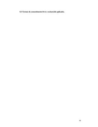 8.3 Termos de consentimento livre e esclarecido aplicados.




                                                             44
 