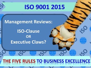 Management Reviews:
ISO-Clause
OR
Executive Claws?
 