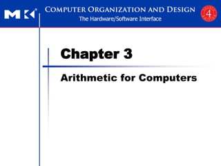 Chapter 3
Arithmetic for Computers
 