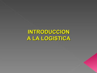 INTRODUCCION A LA LOGISTICA 