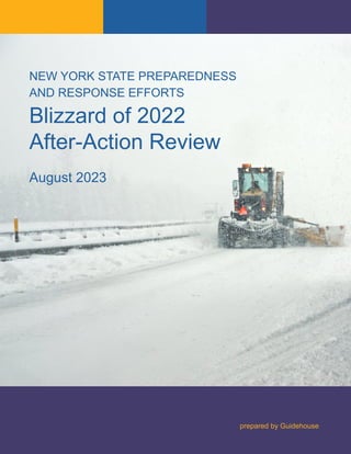 NEW YORK STATE PREPAREDNESS
AND RESPONSE EFFORTS
Blizzard of 2022
After-Action Review
August 2023
prepared by Guidehouse
 