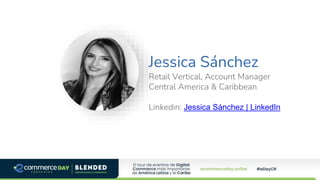 Jessica Sánchez
Retail Vertical, Account Manager
Central America & Caribbean
Linkedin: Jessica Sánchez | LinkedIn
 