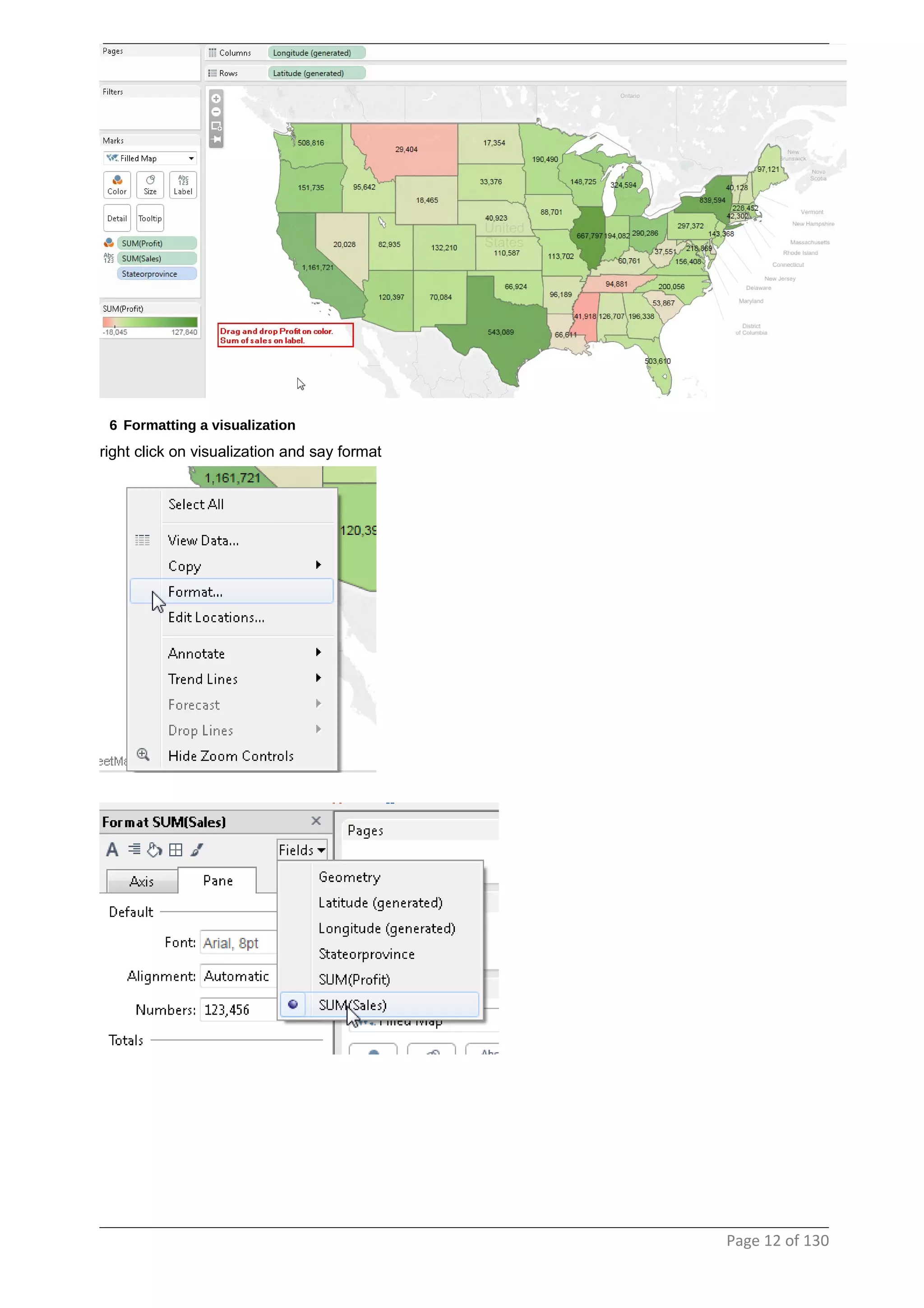 6 Formatting a visualization
right click on visualization and say format
Page 12 of 130
 