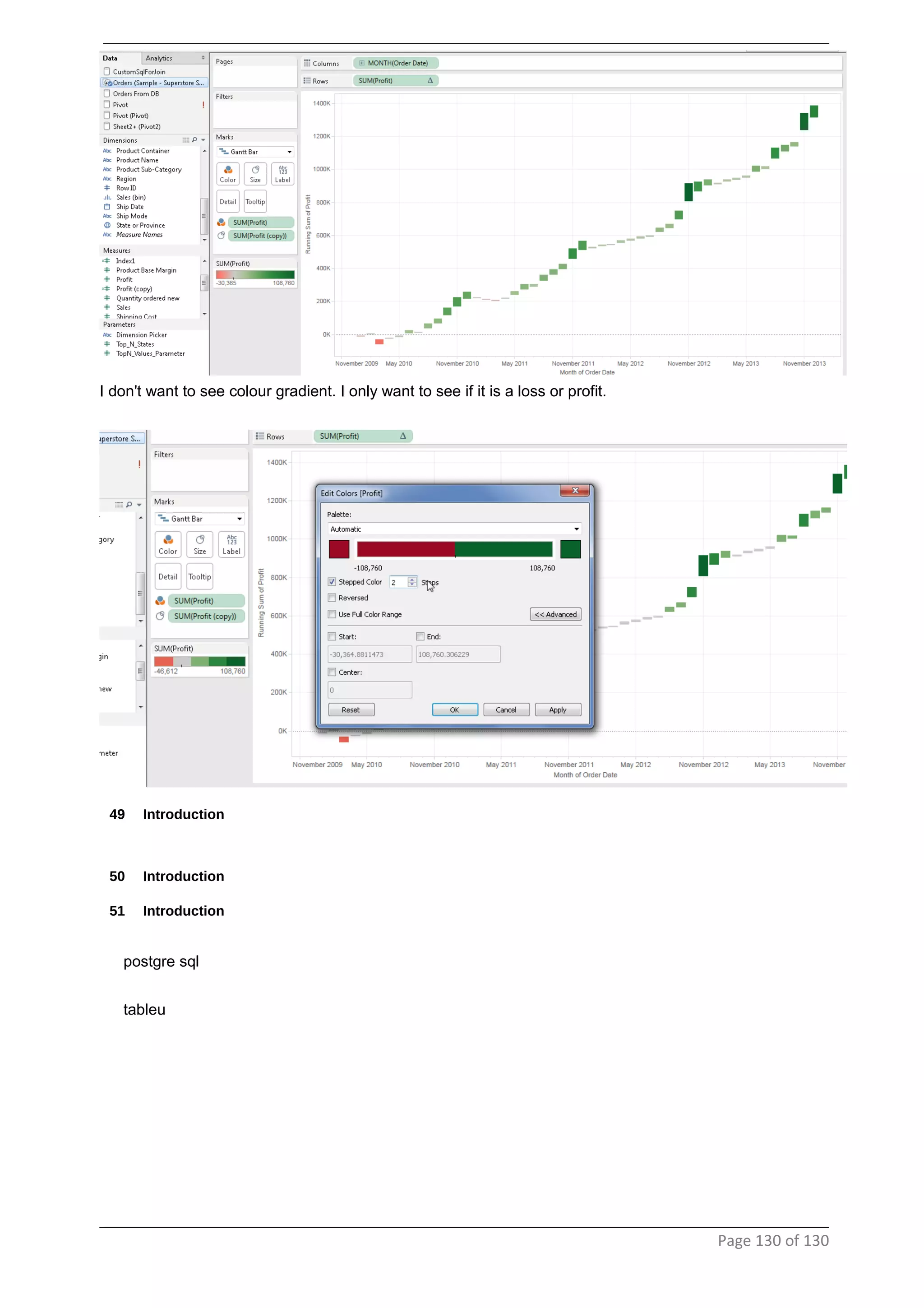 I don't want to see colour gradient. I only want to see if it is a loss or profit.
49 Introduction
50 Introduction
51 Introduction
postgre sql
tableu
Page 130 of 130
 