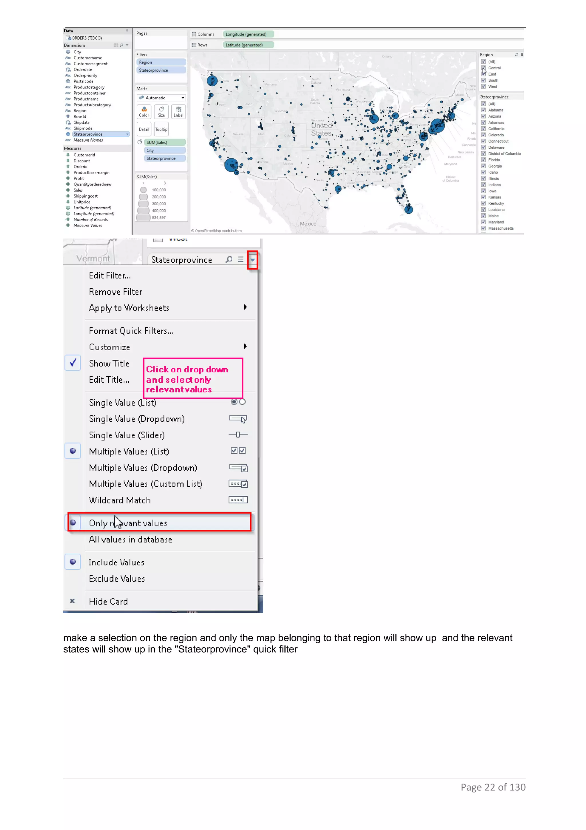 make a selection on the region and only the map belonging to that region will show up and the relevant
states will show up in the "Stateorprovince" quick filter
Page 22 of 130
 