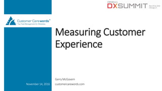 Measuring Customer
Experience
Gerry McGovern
customercarewords.comNovember14, 2016
 