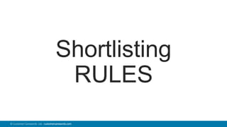 38© Customer Carewords Ltd. customercarewords.com
Shortlisting
RULES
 
