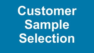 Customer
Sample
Selection
 