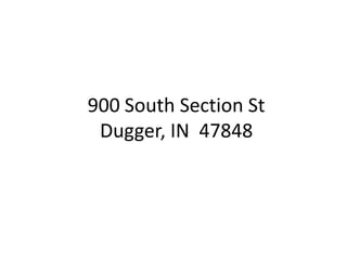 900 South Section StDugger, IN  47848 