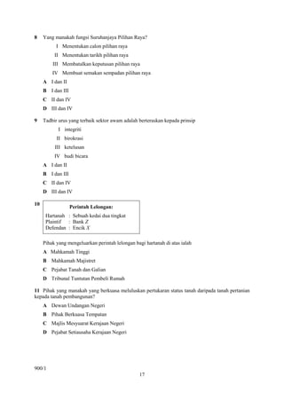 8    Yang manakah fungsi Suruhanjaya Pilihan Raya?
           I Menentukan calon pilihan raya
          II Menentukan tari...