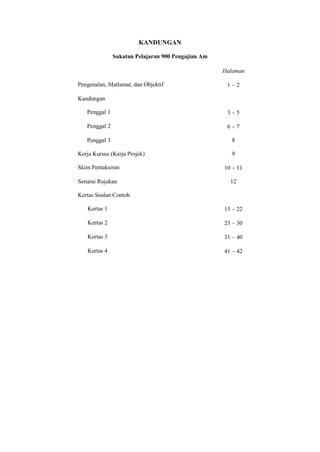 KANDUNGAN

               Sukatan Pelajaran 900 Pengajian Am

                                                    Halaman
...