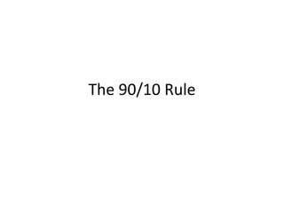 The 90/10 Rule 