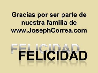 Gracias por ser parte de nuestra familia de www.JosephCorrea.com 