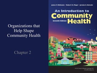 Organizations that Help Shape Community Health Chapter 2 