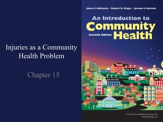 Injuries as a Community
     Health Problem

       Chapter 15
 