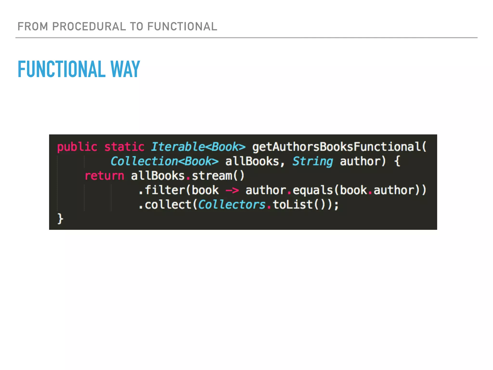 FROM PROCEDURAL TO FUNCTIONAL
FUNCTIONAL WAY
 