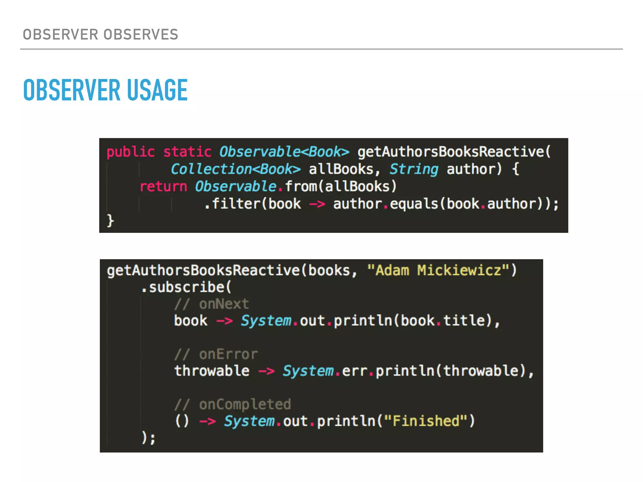 OBSERVER OBSERVES
OBSERVER USAGE
 