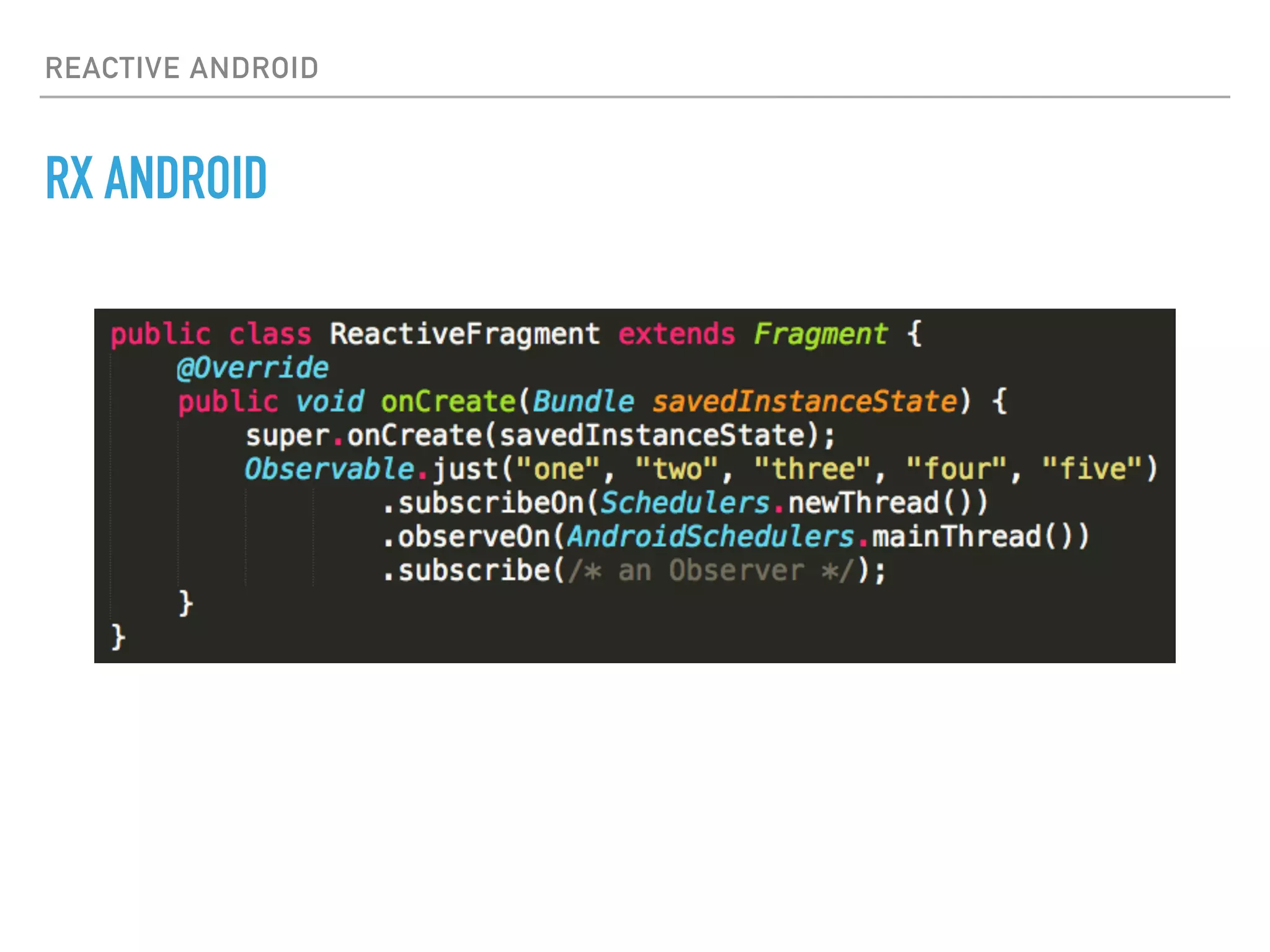 REACTIVE ANDROID
RX ANDROID
 