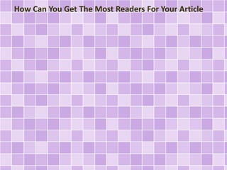 How Can You Get The Most Readers For Your Article
 