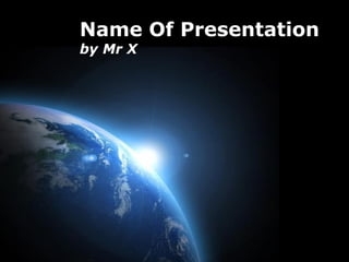 Name Of Presentation
by Mr X




                 Page 1
 