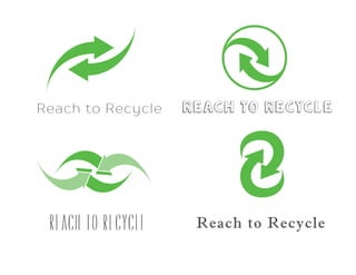 Reach to Recycle Reach to Recycle
Reach to Recycle Reach to Recycle
 