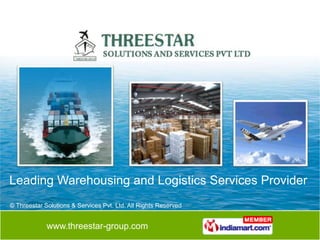 Leading Warehousing and Logistics Services Provider
© Threestar Solutions & Services Pvt. Ltd. All Rights Reserved


             www.threestar-group.com
 