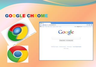 GOOGLE CHROME
 