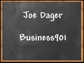Joe Dager
Business901
 