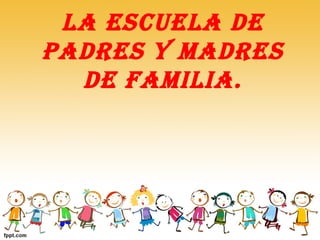 rol de padres y la escuela de padres | PPT