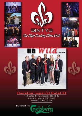 from USA
Sheraton Imperial Hotel KL
129, Jalan Sultan Ismail, 50250 KL
Hotline : +6011 1507 7663
WWW.SIXT Y3KL.COM
Supported by :
 