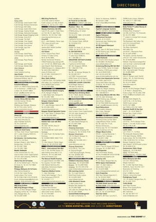 WWW.EXPATKL.COM THE EXPAT 87
SHOPS SERVICES
FOR SHOPS AND SERVICES THAT WELCOME EXPATS,
GO TO WWW.EXPATKL.COM AND CLICK ON DIRECTORIES
outlets
Klang Valley
Cold Storage, Great Eastern Mall
Cold Storage, Mutiara Damansara
Cold Storage, Mid Valley
Cold Storage, Solaris Mont Kiara
Cold Storage, Subang Parade
Cold Storage, Alamanda Putrajaya
Cold Storage, Bangsar Shopping Centre
Cold Storage, Suria KLCC
Cold Storage, The Mall
Cold Storage, Time Square
Cold Storage, Summit Mall
Cold Storage, One Utama
Cold Storage, Jaya One
Shopping Mall
Penang
Cold Storage, Island Plaza
Cold Storage, Gurney Plaza
Johor
Cold Storage, Plaza Pelangi
Ipoh
Cold Storage, Ipoh Parade
Cold Storage, Melaka Mall
West Malaysia
Cold Storage,
Green Heights Kuching
Jaya Grocer
Empire Subang, Mutiara Tropicana,
Damansara Perdana, Jaya 33
Web: www.jayagrocer.com
HOUSEHOLD PRODUCTS
Eurochef Malaysia
Unit P-1-21, Block P, Plaza Damas 60,
Jln Sri Hartamas 1, 50480 Kuala
Lumpur. Tel: 03.6201 8863
Email: sales@eurochef.com.my
www.eurochefasia.com
WINE
Cronier Wines (M) Sdn Bhd
5-6 One Avenue, PJU 6A,
Jalan Masjid 47400
Petaling Jaya Selangor, Malaysia.
Tel: 03.7722 2252 / 4219
www.cronierwines-my.com
SERVICES
AIRLINES
Oman Air
Suite 9-03, 9th Floor Menara
Hap Seng Letter Box 55,
Jalan P Ramlee 50250 KL.
Tel: 012.3239 418
www.omananair.com
ARTS/FRAMES
Aidea Art And Frame
1st Floor, Hock Choon Supermarket
241-1, Jalan Ampang 50450 KL
Tel: 03.2144 3895
Art Accents / Art Archive Asia
No 2F-10, 2nd Floor,
Bangsar Village II, Jalan Telawi 1,
Bangsar Baru, 59100 KL.
Tel: 03.2287 1908
Fax: 03.2287 1983
Rustic Instincts
G-26, Ground Floor, KL-i DC,
(next to Hock Choon Supermarket),
237-241 Jalan Ampang, 50450 KL.
Tel: 03.2145 6786
Talens Fine Art & Frames
34, Jln Tun Mohd Fuad 1, Tmn Tun
Dr Ismail, KL. Tel: 03.7727 9820
Winson Loh
Pinkguy Malaysia Art & Frame
Marc Service Residence
A-G-02, No.3 Jalan Pinang,
Kuala Lumpur City Centre
Tel: 03.2166 2166 / 019.319 9235
Email: pinkguymalaysia@yahoo.com
Website: www.winsonloh.com
BBQ ACCESORIES
BBQ King Outlets
BBQ King Bangsar Village
LG 15, LG Floor, Bangsar Village
Shopping Centre, No 1 Jln Telawi
Satu, Bangsar Baru, KL.
Tel: 03.2287 0399
BBQ King Pavilion KL
Lot 6.24D, Level 6, Pavilion
Kuala Lumpur, Lot 168, Jln Bukit
Bintang, KL. Tel: 03.2141 1309
BEAUTY/FITNESS
Beauty Chemistry Sdn Bhd
Suite 01-05, Level 1, Fraser Place,
Lot 163, No 10, Jalan Perak ,
50450 KL. Tel: 03.2164 1288
www.beautychemistry.co.uk
Circuit25
KLCC, Lake Gardens, Taman Jaya,
TTDI. www.circuit25.com
Tel: 017.312 8491
(Jeremy Bird, NASM Certiﬁed
Personal Trainer)
Chi Fitness
A1/01, Ground Floor, Block
Annexe, PJ Trade Centre,
No 8, Jln PJU 8/8A,
Bandar Damansara Perdana,
47820 Petaling Jaya selangor.(PJ)
Lot 1-01 & 1-02, BRDB Tower, 285,
Jalan Maarof, Bukit Bandaraya,
59000 Bangsar, K.L, Malaysia (BSC)
Tel: 603-2282 2366 (BSC)
www.chi-ﬁtness.com
Tel: 03.7492 1023/3344 0171
(PJ trade centre)
Marc Optic Gallery
F-238 First Floor, The Gardens Malls
Mid Valley City, Lingakaran Syed
Putra 59200 Kuala Lumpur
Tel: 03.2283 6889
Dental
Teo & Partners Dental Surgery
2F-35, Bangsar Village II,
2, Jalan Telawi Satu, Bangsar KL
Tel: 03.2283 1898
www.preciousmiledental.com.my
Bangsar Utama Dental
Specialist Center
12-1, Jalan Bangsar Utama 9, KL
Tel: 03.2282 4339
www.bangsardental.com
Bangsar Dental Specialist Centre
43-1, Jalan Telawi 3, Bangsar Baru,
KL. Tel: 03.2282 6800
www.malaysiadentist.com
Hair Care
Holistic Hair Care Sdn Bhd
Hartamas
38, Jalan 24/70A, Desa Sri
Hartamas, KL
Tel: 03.62058199 / 6205 8299
Puchong
53, Jalan Puteri 1/6, Bandar Puteri,
Puchong.
Tel: 03.8063 8899 / 8063 7518
Cheras
15, Jalan Manis 6, Taman Segar.
Cheras, KL. Tel: 03.9130 1899
HEALTHCARE/HOSPITAL
PMCC - International Sdn Bhd
Unit 17-3A, 3rd Mile Square 151,
Jalan Kelang Lama, Batu 3 1/2,
58100 KL. Tel: 012.248 3439
www.monikawyss.com
The Natural Health Practice
For appointments: 03.2094 1335
For inquiries: 012.637 7993
Add: Natural Harmony, 8-5,
Jalan Batai, Damansara Heights
50490 Kuala Lumpur.
Tropicana Medical Centre
11. Jalan Teknologi,
Taman Sains Selangor 1, Pju 5,
Kota Damansara 47810 PJ.
Tel: 03.6287 1111
www.tropicanamedicalcentre.vom
CAR RENTAL
Avis Rent A Car
Crowne Plaza Mutiara
Kuala Lumpur Main Lobby
Jalan Sultan Ismail, 50250 KL.
Tel: 03.2144 4487
www.avis.com.my
Email: sales@avis.com.my
SK Travel & Car Hire (M)
Sdn Bhd 012-2065071 (Mr Sara)
COACHES
Plusliner / Nice – KL
Nice Counter, Mezzanine Floor,
KTMB Building, Jln Sultan
Hishamuddin.
Tel: 03.2272 1586 / 2274 0499
SINGAPORE
Copthorne Orchid Hotel,
214, Dunearn Road, 299526
Tel: 02.6256 5755
PENANG
Garden Inn Hotel, 41, Jln Anson,
10400. Tel: 04.227 7370
KL ODYSSEYDECK
Lot 1E, Shoplex at Mont’ Kiara,
15 Jalan Kiara 50480 KL.
Tel: 1 300 888 121
SINGAPORE ODYSSEYLOUNGE
214, Dunearn Road,
Copthorne Orchid Hotel,
#01-09, Singapore 299526.
Tel: 1 800 639 7739
First Coach
No. 48, Jln Kemuja, Bangsar, KL.
Tel: 03.2287 3311
Lot C02B, Concourse Level,
KPMG Tower, 8 First Avenue,
Bandar Utama PJ. Tel: 03.77253311
AEROLINE LUXURY COACHES
B-5-8 Megan Avenue 1,
189 Jalan Tun Razak KL.
www.aeroline.com.my
DRINKING WATER
Sterling Pure Drinking Water
52 Jln 11/62A, Bandar Menjalara,
KL. Tel: 03.6274 7088
INTERNATIONAL SCHOOLS
Full list available at
www.expatKL.com
FURNITURE RENTAL
Carpet-Inn
G-26, Ground Floor, KL-i DC,
(next to Hock Choon Supermarket),
237-241 Jalan Ampang, KL.
Tel: 03.2145 6786
Fax: 03.2145 6780
Expats Furniture Rental
45, Jalan Maarof Bangsar KL
Tel: 03.2283 2088
M.K. Homes
Ampang Showroom:
15, Jln Persiaran Ampang Hilir,
Ampang, KL. Tel: 03.4256 7518
Bangsar Showroom:
126, Jln Maarof, Bangsar, KL.
Tel: 03.2092 1555
Ofﬁce: Tel: 03.6189 3331 /
6189 0801
www.mkhomes.com.my
Penang Showroom:
521D–08–01, The Cove
Jln Tanjung Bungah
11200 Tanjung Bungah, Penang
Tel / Fax: 04.8902 987
Mobile: 016.4506 745
KINDERGARTEN / CHILDREN
Children’s Discovery House
Mont Kiara - Tel: 03.6204 0088
Bangsar - Tel: 03.2093 9592
Ampang - Tel: 012.205 6756
www.childrensdiscoveryhouse.com
Hils Learning Centre
No. 13-2 Jalan Solaris 4
Mont’Kiara Kuala Lumpur.
Tel: 03.6203 0029
www.hilslearning.net
Little Mandarin House
2, Jalan Limau Purut,
Bangsar Park, Bangsar KL
Tel: 03.2093 0069
229, Jalan Ara, Bangsar Baru, KL
Tel: 03.2287 00689
Summerﬁelds Kindergarten
32, Jalan Sri Hartamas 15,
Taman Sri Hartamas, 50480 KL
Tel: 03.6201 2388
email: enquiry@summerﬁelds.
com.my
LANGUAGE SCHOOL
Applied Language Systems
Tel: 012.3391675 / 03.60383192
MAID EMPLOYMENT
Agensi Pekerjaan
Professional Services
No 62A, Jln SS 22/25,
Damansara Jaya, Petaling Jaya.
Tel: 03.7727 8093
SP-CM Agensi Pekerjaan
Sdn Bhd
No 22, Jalan SS 3/6,Taman Sentosa,
47300 Petaling Jaya, Selangor.
Tel: 03.7875 2155
MOVERS/RELOCATIONS
Allied Pickfords
Tel: 03.6253 6553 (Kuala Lumpur)
Tel: 04.6464 278 (Penang)
www.alliedtoallied.com
Armstrong Moving (M) Sdn Bhd
2, Jalan 5/149H, Taman Sri Endah
Sri Petaling, 5700 Kuala Lumpur
Tel: +6 03.9059 5595 /
Cell: +6 016.2233 581
www.ArmstrongMoving.com.my
Crown Line Expatriates Services
Lot 37645, Jalan 5/37A
Taman Bukit Maluri Kepong
52100 KL. Tel: 03.6275 1830
Felix Relocations
No AR-3A, Megan Ambassy,
225 Jln Ampang, 50450 KL.
Tel: 1-300-88-5511
Inter Grace Movers (M) Sdn. Bhd.
Lot 116, Jalan Semangat,
46300 Petaling Jaya, Selangor
Darul Ehsan, Malaysia.
Tel: 03.7954 4908 (Hunting Line)
Email: move@intergrace.com.my
Royal Relocations
35, Kompleks Selayang,
Batu Caves, Selangor.
Tel: 03.6120 8903
MUSIC SCHOOL
Musikhaus Enrichment Centre
(formerly known as Kidz Talent
Lodge @ Ikano Power Centre)
No. 80, Jalan PJU 7/12A,
Mutiara Damansara,
Petaling Jaya. Tel: 03.7728 0834
www.musikhaus.com.my
Allegro Music & Arts
91B & C, Lorong Mamanda 1,
Ampang Point, Selangor.
Tel: 03.4251 5780
www.allegromusic.info
PROPERTY AGENTS
IOI Properties
Level 2, Two IOI Square, IOI Resort,
Putrajaya. Tel: 03.8947 8632
Pen Properties
163-F-4 Jln Perak, Penang
Tel: 04.210 6060 H/P: 016.414 8188
www.penang-property.com
Property Link
91, Jln Telawi, Bangsar Baru KL.
White Space International
Add: 1-3, Jalan Solaris 2,
Solaris Mont Kiara KL.
Tel: 03.6209 9988
www.whitespaceinternational.com
Zerin Properties
36th ﬂoor, Menara Maxis KLCC,
KL. Tel: 03.6251 8007
Email: info@virtualrealty.com.my
PUBLICATION
The Wall Street Journal Asia
by Dow Jones www.wsj-asia.com
SALONS
ish Salon 46-1, Jln Telawi, Bangsar
Baru, KL. Tel: 03.22870920/1
Saw Hair Salon
Lot 401k, 4th Floor, Suria KLCC,
50088 Kuala Lumpur, Malaysia.
Tel: +603.2171 1881/1882
www.saw.com.my
SPAS
Body Perfect™ Ladies Beauty &
Slimming Spa
Embassy Row, Ampang**
Lot 208, 2nd Floor, The Ampwalk.
Tel: 03.2161 8882
** subject to change from January
2011 onwards.
The Boulevard, Mid Valley City
Unit 23-G (Ground Floor).
Tel: 03.2938 8883
The Plaza, Northpoint,
Mid Valley City
Unit B-M-1, Mezzanine Floor.
Tel: 03.2287 87883
The Sphinx, Sunway Pyramid
Unit LG1.102, Lower Ground One.
Tel: 03.5636 8882
Website: http://www.bodyperfect.
com.my Email: customerservice@
bodyperfect.com.my
Danai Spa 103 Tanjung Bungah
Park, Tanjung Bungah, Penang.
Tel: 04.899 0899
Donna Spa
S20–27, Pamper Level, Starhill
Gallery, 181, Jln. Bukit Bintang
55100 Kuala Lumpur.
Tel: 03.2141 8999
www.donnaspa.net
Hammam
Lot 3F-7 & 3F-8, Bangsar Village II,
2, Jln Telawi 1, Bangsar Baru,
Kuala Lumpur. Tel: 03.2282 2180
Email: info@hammambaths.com
Jati Spa
Novotel Hydro Majestic KL,
Level 4, No. 2 Jln Kia Peng,
50450 Kuala Lumpur.
Tel 03.2147 0888
(ext 7690) or 03.2161 2460
Ozmosis Health & Day Spa
Level 1, 14 –16 Jln Telawi 2,
Bangsar Baru, Kuala Lumpur.
Tel: 03.2287 0380
SPORTS
Cue Station
Lot 07-61, 7th Flr, Berjaya Times
Square, 1, Jln Imbi, Kuala Lumpur.
Tel: 03.2144 3128
TAILOR
Lord’s Tailor
Lot1.10 & 1.11, 1st Floor,
The Ampwalk (Ampang Walk).
218, Jalan Ampang, 50450,
Kuala Lumpur. Tel: 03.2166 0918,
2166 1918F18 & F19, 1st Floor,
Bangsar Shopping Centre,
Jalan Maarof, 59100 Kuala Lumpur.
Tel: 03.2094 9776
Summermen Tailor Shops
Pavilion KL - 03.2148 9825
Klang - 03.3324 3462
Ampang Point KL - 03.4252 3668
TRAVEL
Mitra Malaysia Sdn Bhd
Lot G-01, Menara Park,
Megan Avenue II
No: 12 Jalan Yap Kwan Seng,
50450 KL. Tours: 03.2161 1311
Reservation & Ticketing:
03.2161 2133
Email: info@mitra.travel
Website: www.mitra.travel
Prohighway Travel
141, Jln Maarof, Bangsar Baru, KL.
Tel: 03.2282 7979
Tirtha Bridal
Jalan Raya Uluwatu
Banjar Dinas Karang Boma
Desa Pecatu 80364
Bali, Indonesia.
Tel: +62.361 8471151
www.tirthabridal.com
 