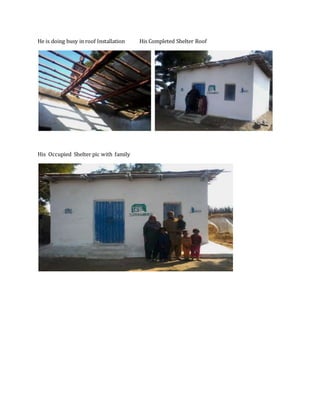 He is doing busy in roof Installation His Completed Shelter Roof
His Occupied Shelter pic with family
 