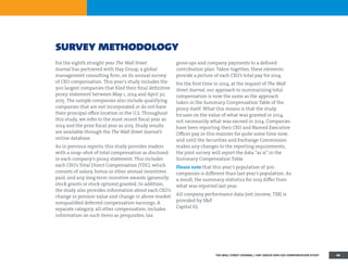 survey methodology
For the eighth straight year The Wall Street
Journal has partnered with Hay Group, a global
management consulting firm, on its annual survey
of CEO compensation. This year’s study includes the
300 largest companies that filed their final definitive
proxy statement between May 1, 2014 and April 30,
2015. The sample companies also include qualifying
companies that are not incorporated or do not have
their principal office location in the U.S. Throughout
this study, we refer to the most recent fiscal year as
2014 and the prior fiscal year as 2013. Study results
are available through the The Wall Street Journal’s
online database.
As in previous reports, this study provides readers
with a snap¬shot of total compensation as disclosed
in each company’s proxy statement. This includes
each CEO’s Total Direct Compensation (TDC), which
consists of salary, bonus or other annual incentives
paid, and any long-term incentive awards (generally
stock grants or stock options) granted. In addition,
the study also provides information about each CEO’s
change in pension value and change in above market
nonqualified deferred compensation earnings. A
separate category, all other compensation, includes
information on such items as perquisites, tax
gross-ups and company payments to a defined-
contribution plan. Taken together, these elements
provide a picture of each CEO’s total pay for 2014.
For the first time in 2014, at the request of The Wall
Street Journal, our approach to summarizing total
compensation is now the same as the approach
taken in the Summary Compensation Table of the
proxy itself. What this means is that the study
focuses on the value of what was granted in 2014,
not necessarily what was earned in 2014. Companies
have been reporting their CEO and Named Executive
Officer pay in this manner for quite some time now,
and until the Securities and Exchange Commission
makes any changes to the reporting requirements,
the joint survey will report the data “as is” in the
Summary Compensation Table.
Please note that this year’s population of 300
companies is different than last year’s population. As
a result, the summary statistics for 2013 differ from
what was reported last year.
All company performance data (net income, TSR) is
provided by SP
Capital IQ.
THE WALL STREET JOURNAL / HAY GROUP 2014 CEO COMPENSATION STUDY 40
 