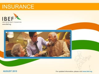 11
INSURANCE
For updated information, please visit www.ibef.orgAUGUST 2015
 