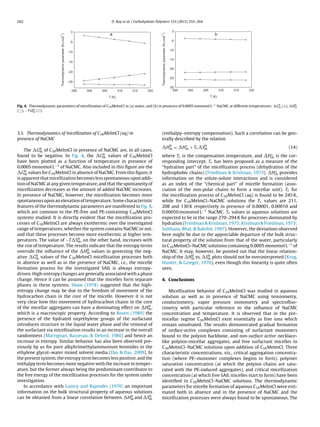 262 D. Ray et al. / Carbohydrate Polymers 125 (2015) 255–264
a b
Fig. 4. Thermodynamic parameters of micellization of C10MeImCl in (a) water, and (b) in presence of 0.0005 monomol L−1
NaCMC at different temperatures: G0
m ( ), H0
m
( ), −TsS0
m ( ).
3.5. Thermodynamics of micellization of C10MeImCl (aq) in
presence of NaCMC
The G0
m of C10MeImCl in presence of NaCMC are, in all cases,
found to be negative. In Fig. 4, the G0
m values of C10MeImCl
have been plotted as a function of temperature in presence of
0.0005 monomol L−1 of NaCMC. Also included in this ﬁgure are the
G0
m values for C10MeImCl in absence of NaCMC. From this ﬁgure, it
is apparent that micellization becomes less spontaneous upon addi-
tion of NaCMC at any given temperature, and that the spontaneity of
micellization decreases as the amount of added NaCMC increases.
In presence of NaCMC, however, the micellization becomes more
spontaneous upon an elevation of temperature. Some characteristic
features of the thermodynamic parameters are manifested in Fig. 4,
which are common to the PE-free and PE-containing C10MeImCl
systems studied. It is directly evident that the micellization pro-
cesses of C10MeImCl are always exothermic over the investigated
range of temperatures, whether the system contains NaCMC or not,
and that these processes become more exothermic at higher tem-
peratures. The value of −T S0
m, on the other hand, increases with
the rise of temperature. The results indicate that the entropy terms
override the inﬂuence of the H0
m values in governing the neg-
ative G0
m values of the C10MeImCl micellization processes both
in absence as well as in the presence of NaCMC, i.e., the micelle
formation process for the investigated SAIL is always entropy-
driven. High-entropy changes are generally associated with a phase
change. Hence it can be assumed that the micelles form separate
phases in these systems. Shaw (1978) suggested that the high-
entropy change may be due to the freedom of movement of the
hydrocarbon chain in the core of the micelle. However it is not
very clear how this movement of hydrocarbon chains in the core
of the micellar aggregates can have a dominating effect on H0
m,
which is a macroscopic property. According to Rosen (1989) the
presence of the hydrated oxyethylene groups of the surfactant
introduces structure in the liquid water phase and the removal of
the surfactant via micellization results in an increase in the overall
randomness (Marrignan, Basserau, & Delord, 1986) and hence an
increase in entropy. Similar behavior has also been observed pre-
viously by us for pure alkyltrimethylammonium bromides in the
ethylene glycol–water mixed solvent media (Das & Das, 2009). In
the present system, the entropy term becomes less positive, and the
enthalpy term becomes more negative with the increase in temper-
ature, but the former always being the predominant contributor to
the free energy of the micellization processes for the system under
investigation.
In accordance with Lumry and Rajender (1970) an important
information on the bulk structural property of aqueous solutions
can be obtained from a linear correlation between H0
m and S0
m
(enthalpy–entropy compensation). Such a correlation can be gen-
erally described by the relation
H0
m = H∗
m + Tc S0
m (14)
where Tc is the compensation temperature, and H∗
m is the cor-
responding intercept. Tc has been proposed as a measure of the
“hydration part” of the micellization process (dehydration of the
hydrophobic chains) (Friedman & Krishnan, 1973). H∗
m provides
information on the solute-solute interactions and is considered
as an index of the “chemical part” of micelle formation (asso-
ciation of the non-polar chains to form a micellar unit). Tc for
the micellization process of C10MeImCl (aq) is found to be 245 K,
while for C10MeImCl–NaCMC solutions the Tc values are 211,
208 and 130 K respectively in presence of 0.00001, 0.00010 and
0.00050 monomol L−1 NaCMC. Tc values in aqueous solutions are
expected to lie in the range 270–294 K for processes dominated by
hydration (Friedman & Krishnan, 1973; Krishnan & Friedman, 1973;
Sulthana, Bhat, & Rakshit, 1997). However, the deviations observed
here might be due to the appreciable departure of the bulk struc-
tural property of the solution from that of the water, particularly
in C10MeImCl–NaCMC solutions containing 0.0005 monomol L−1 of
NaCMC. It may, however, be pointed out that the linear relation-
ship of the H0
m vs. S0
m plots should not be overinterpreted (Krug,
Hunter, & Grieger, 1976), even though this linearity is quite often
seen.
4. Conclusions
Micellization behavior of C10MeImCl was studied in aqueous
solution as well as in presence of NaCMC using tensiometry,
conductometry, vapor pressure osmometry and spectroﬂuo-
rimetry with particular reference to the inﬂuence of NaCMC
concentration and temperature. It is observed that in the pre-
micellar regime C10MeImCl exist essentially as free ions which
remain unsolvated. The results demonstrated gradual formation
of surface-active complexes consisting of surfactant monomers
bound to the polyion backbone, and non-surface active necklace-
like polyion-micellar aggregates, and free surfactant micelles in
C10MeImCl–NaCMC solutions upon addition of C10MeImCl. Three
characteristic concentrations, viz., critical aggregation concentra-
tion (where PE–monomer complexes begins to form), polymer
saturation concentration (at which the polyion chains are satu-
rated with the PE-induced aggregates), and critical micellization
concentration (at which free SAIL micelles start to form) have been
identiﬁed in C10MeImCl–NaCMC solutions. The thermodynamic
parameters for micelle formation of aqueous C10MeImCl were esti-
mated both in absence and in the presence of NaCMC and the
micellization processes were always found to be spontaneous. The
 
