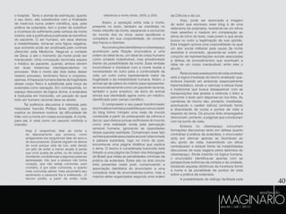 40
o hospital. Tanto o animal de estimação, quanto
o seu dono, são substituídos com a finalidade
de inseri-los numa ordem científica, que, pela
prática da eutanásia, tem o poder de substituir
a incerteza do sofrimento pela certeza da morte
indolor, sob a justificativa positivada do benefício
do paciente. O ser humano, em seus dramas
e instabilidades, torna-se uma figura negativa,
que somente pode ser positivada pelo controle
oferecido pela Medicina. Nega-se a vontade
de Deus, e até o momento da morte pode ser
manipulado. Uma concepção tecnicista separa
o médico do paciente, quando, ambos devem
ser duas instancias interdependentes no
processo. Vida e morte são dois lados desse
mesmo processo, fenômeno físico e corpóreo,
apenas. A fraqueza humana diante da fragilidade
desse corpo físico é substituída pela força da
eutanásia como salvação. Em contrapartida, no
espaço discursivo da lógica divina, a eutanásia
é traduzida em homicídio, um pecado do qual
todo ser humano racional deve se abster.
Tal polêmica discursiva é reiterada pelo
historiador francês Phillipe Ariès (2003), que
explica os diversos motivos da dificuldade de
lidar com a morte em nossa sociedade. A morte,
para ele, é vista como um assunto mórbido e
interdito:
Hoje é vergonhoso falar da morte e
do dilaceramento que provoca, como
antigamente era vergonhoso falar do sexo e
de seus prazeres. Quando alguém se desvia
de você porque está de luto, está dando
um jeito de evitar a menor alusão à perda
que você acaba de sofrer, ou de reduzir as
inevitáveis condolências a algumas palavras
apressadas; não que a pessoa não tenha
coração, que não esteja comovida, pelo
contrário, é por estar comovida, e quanto
mais comovida estiver, mais esconderá seu
sentimento e parecerá fria e indiferente…O
decoro proíbe, a partir de então, toda
referência à morte (Ariès, 2003, p.224).
Assim, a oposição entre vida e morte,
presente no texto, também se manifesta no
medo interdito da morte, separando e excluindo
do mundo dos os vivos, seres saudáveis e
completos em sua corporalidade, do universo
dos fracos e doentes.
Asconstruçõesidentitáriasnociberespaço
acontecem pela filiação enunciativa a uma
ordem do ideal de eu, um ideal do corpo humano
como unidade indestrutível, mas amedrontado
diante da possibilidade da morte. Esse embate
inconciliável e inevitável com a morte revela a
necessidade do outro para a continuidade da
vida, um outro como representante maior da
fragilidade e da instabilidade humana. Assim, o
animal sai da esfera do instinto para representar-
se enunciativamente como um paciente racional,
também o autor empírico, de dono do animal
simula sua identidade agora como um médico,
identificado pelo campo científico.
O computador e seu papel transformador
dosmodelosmentaispossibilitaqueoenunciador
do blog íntimo introjete uma visão de mundo
construída a partir do pressuposto da ciência e
da Lei, que oferece provas verificáveis do mundo
como uma realidade vivida pela percepção
sensível humana, ignorando as opacidades
dessa suposta realidade. Comprovam esse fato
oslinksqueestãoassociadosaopost:relacionada
à palavra eutanásia, logo no início do post,
encontra-se uma página didática que explica
o tema. O trecho é considerada homicídio está
linkado a uma página da Ordem dos Advogados
do Brasil que relata as penalidades criminais da
prática da eutanásia. Estes são os dois únicos
links presentes neste post, comprovando a
associação identitária do enunciador a uma
complexa rede de enunciadores-outros, mas a
maioria deles organizados segundo uma ordem
da Ciência e da Lei.
Aqui, pode ser associada a imagem
do autor que escreveu esse blog à de uma
defensora da eutanásia, revelando-se um ethos
mais assertivo e maduro em comparação ao
ethos do início do texto, mais jovem e que ainda
busca no outro a legitimação de sua opinião.
Esta imagem aciona uma corporalidade na qual
um ator social militante pela causa da morte
assistida é encenado, apoiando-se sobre um
conjunto de representações sociais associadas
à defesa de procedimentos que acentuam a
idéia de um corpo manipulável, entre eles o
aborto.
Relacionadoaessepontodevistacentrado
está a lógica imediada do trecho analisado que,
embora inserido em ambiente essencialmente
hipermediático, tende a valorizar a leitura linear
e tradicional que busca desaparecer com as
transposições das janelas e estimula o leitor a
percorrer o texto sem dispersar-se nos links. As
narrativas do trecho são, portanto, imediadas,
acentuando o caráter (ethos) centrado frente
à diversidade de vozes e pontos de vista a
respeito do tema. Os poucos links empregados
direcionam, portanto, a páginas que corroboram
com tal ponto de vista.
Embora no ciberespaço concorram
formações discursivas tanto em defesa quanto
contrárias à prática da eutanásia, o enunciador
opta por elencar apenas as favoráveis ao
seu ponto de vista, transmitindo um ethos
centralizador e estável frente às instabilidades
discursivas de suas viagens pelos labirintos do
ciberespaço. Ainda inserido na lógica humana,
o enunciador identifica-se apenas com as
perspectivas eufóricas da certeza e da unidade,
refutando aquelas disfóricas da incerteza frente
à morte e da pluralidade de pontos de vista
sobre a prática da eutanásia.
A possibilidade de diálogo facilitada pela
 