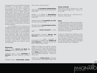 41
tecnologia permite uma diversidade de posições
identitárias e, no blog íntimo, o enunciador
tem, a cada post, uma imensa variedade de
representações (temos aqui, o sentido de
representaçãocomocenaoupapel)àdisposição,
tendo sempre latente a tensão entre uma
pluralidade de cenas possíveis e uma unidade
que clama pela responsabilidade autoral. Essas
identificações feitas a partir da voluntariedade
por meio dos links do enunciador demonstram a
tensão entre uma abertura à descentralização e
um fechamento totalizador, tentativa intencional
de centralização. As construções subjetivas no
blog íntimo ocorrem justamente por meio dessa
interface paradoxal.
As identificações são construídas pela
navegação no labirinto, povoando essa rede de
narrativas hipertextuais singulares e transmitindo
ao leitor um ethos tenso entre a centralidade
do ponto de vista autoral e a descentralidade
que clama pela interação. As idas e vindas por
várias dimensões, sejam elas hipertextuais,
linguísticas ou espaciais arquitetam a identidade
do sujeito, são processos de identificações que
permitem ao sujeito se fazer conhecer, dando
um sentido à sua existência, construindo uma
linearidade narrativa, uma coerência, mesmo
que fantasiosas.
Referências
ARIES, P Phillipe. História da Morte no
Ocidente. Rio de Janeiro: Ediouro, 2003
CORACINI, Maria J. (Org.) Identidade e
discurso. São Paulo: Ed.Argos e Unicamp,
2003.
BAUMAN, Zygmunt. Modernidade líquida.
Rio de Janeiro: Jorge Zahar, 2001
____________A sociedade individualizada:
vidas contadas e histórias vividas. Rio de Janeiro:
Zahar, 2008.
BOLTER, J. D.; GRUSIN, R. Remediation:
understanding New Media. Cambridge: The MIT
Press, 2002.
CASTELLS, Manuel. A sociedade em rede.
São Paulo: Paz e Terra, 2008
FOUCAULT, Michel. A arqueologia do saber.
Petrópolis: Vozes, 1972.
_____________. O que é um autor?. s.l : Vega,
2000.
MAINGUENEAU, Dominique. Gênese dos
discursos. Curitiba: Criar Edições, 2004.
_________________. Ethos, cenografia e
incorporação. In: AMOSSY, Ruth. Imagens de
si no discurso: a construção do ethos. São
Paulo: Contexto, 2005. p. 68-92.
PRIMO, Alex. Blogs e seus gêneros: avaliação
estatística dos 50 blogs mais populares em
língua portuguesa. In: XXXI Congresso Brasileiro
de Ciências da Comunicação - Intercom 2008,
Natal. Anais, 2008. Disponível em: http://www6.
ufrgs.br/limc/PDFs/50_blogs.pdf. Acesso em:
28 dez. 2010
TURKLE, Sherry. A Vida no Ecrã. A identidade
na era da Internet. Lisboa: Relógio D’Água, 1997.
Corpus analisado
Blog Continua Valendo. Disponível em: <http://
continuavalendo.blogspot.com/>. Acesso em:
25 jun. 2009
Blog Zel. Disponível em: <http://zel.com.br>.
Acesso em: 25 jun. 2009
Notas
1. Trabalho finalista do Prêmio Francisco Morel,
em 2009. Apresentado no Encontro dos Núcleos
dePesquisaemComunicação-NPComunicação
e Culturas Urbanas, IX Encontro dos Grupos/
Núcleos de Pesquisas em Comunicação evento
componente do XXXII Congresso Brasileiro de
Ciências da Comunicação.
2 Aluna de doutorado do Programa de Pós-
Graduação em Meios e Processos Audiovisuais
da Escola de Comunicações e Artes da USP,
sob a orientação da Profª Drª Rosana de Lima
Soares. Membro do Midiato - Grupo de Estudos
de Linguagem: Práticas Midiáticas (ECA-USP).
Bolsista da CAPES. Email: mddt@usp.br
 