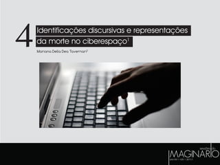 4Identificações discursivas e representações
da morte no ciberespaço1
Mariana Della Dea Tavernari2
 